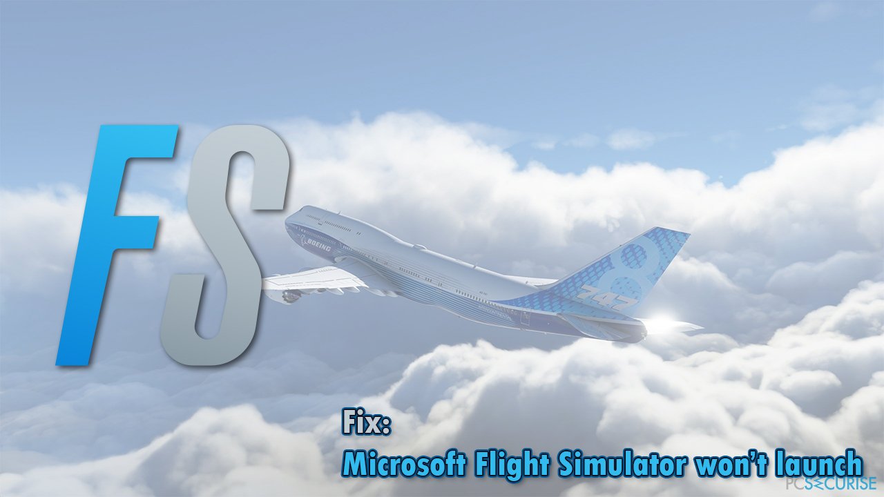 How to fix Microsoft Flight Simulator won’t launch – the icon not working?