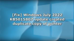 [Correction] La mise à jour KB5015807 de Windows juillet 2022 a créé une copie dupliquée de l'imprimante