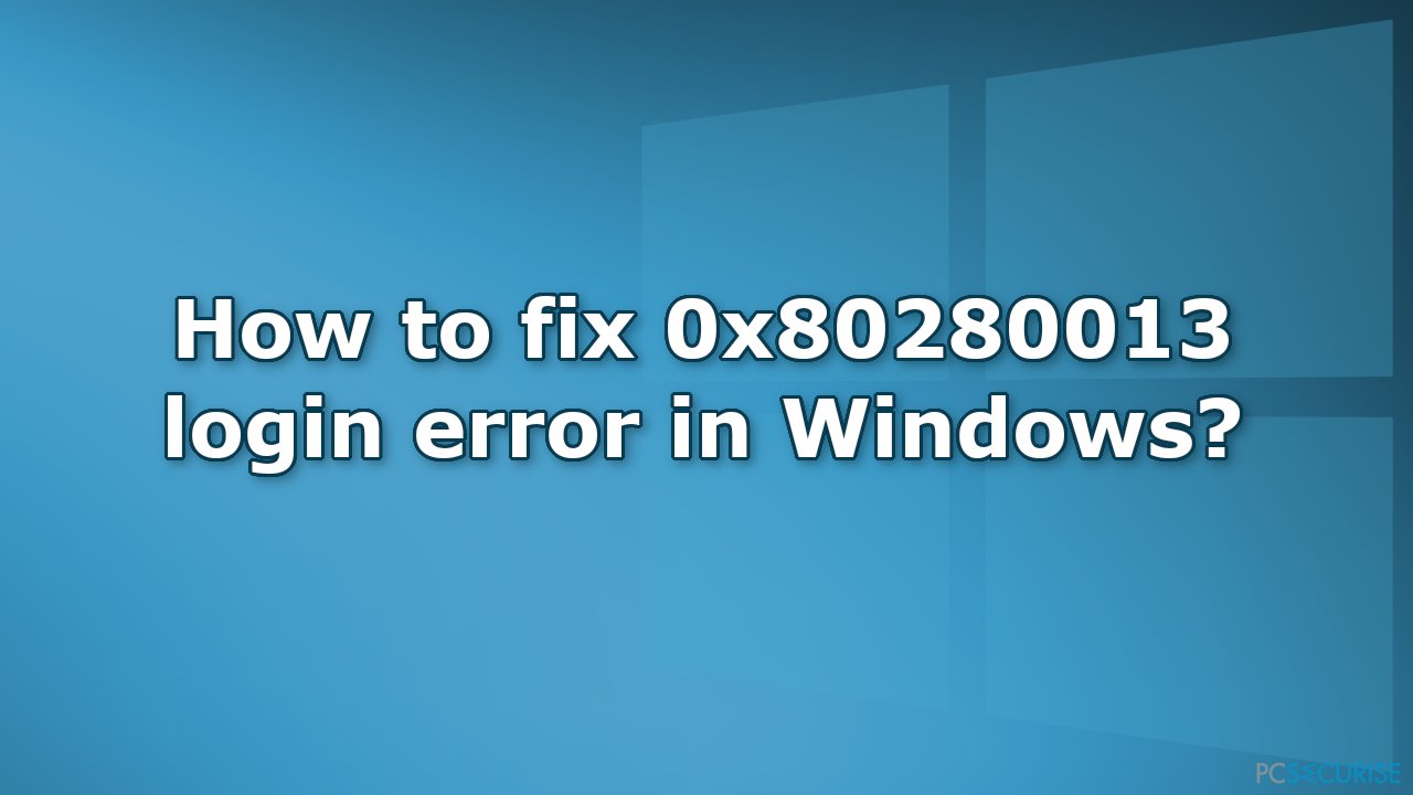 Comment corriger l’erreur de connexion 0x80280013 sur Windows ?