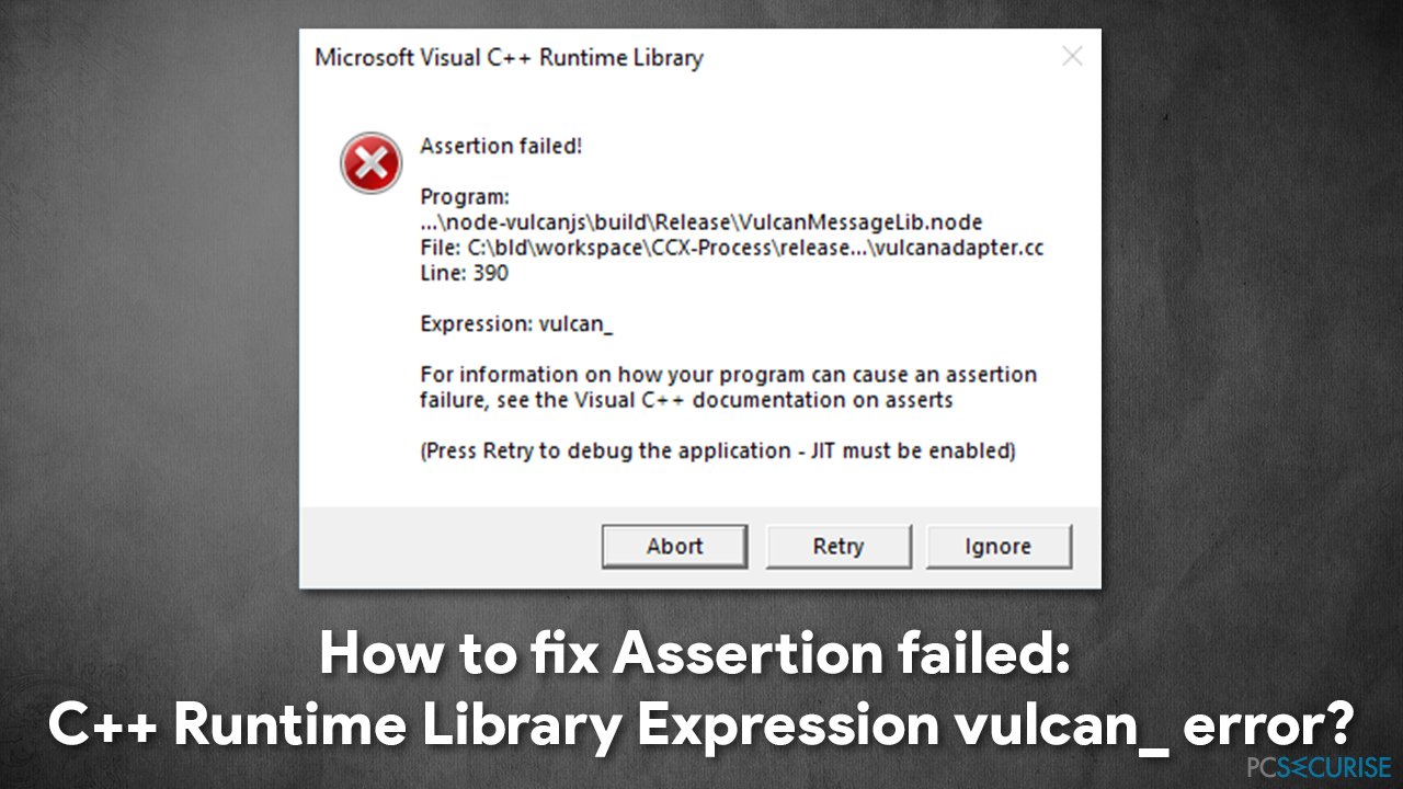 How to fix Assertion failed:  C++ Runtime Library Expression vulcan_ error?