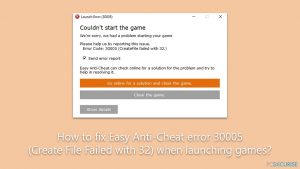 Comment corriger l'erreur 30005 d'Easy Anti-Cheat (Échec de la création du fichier avec 32) lors du lancement des jeux ?