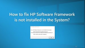 Comment résoudre le problème de HP Software Framework qui n'est pas installé dans le système ?