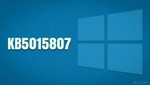 Comment résoudre l'échec de l'installation de KB5015807 sur Windows 10 ?