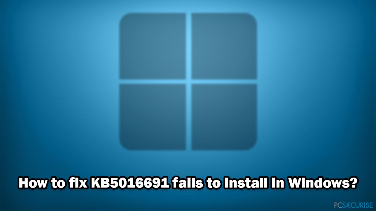 Comment fixer le problème KB5016691 qui ne s’installe pas sur Windows ?