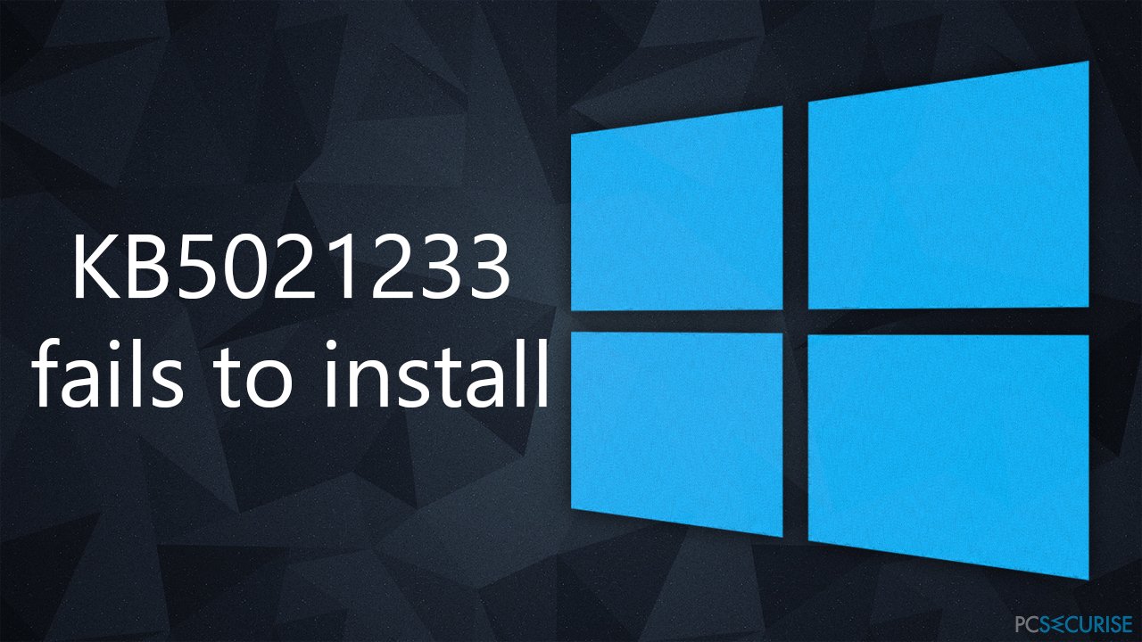 Comment résoudre l’échec de l’installation de la KB5021233 sur Windows 10 ?