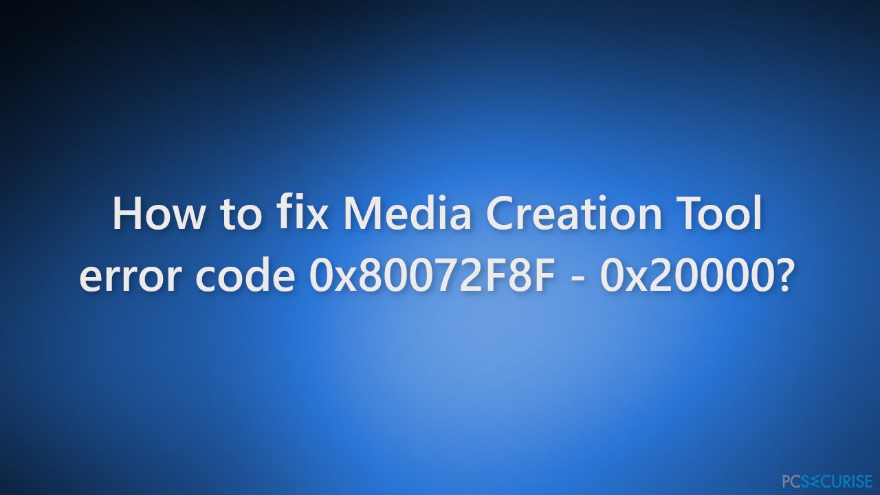Comment résoudre le code d’erreur 0x80072F8F – 0x20000 de l’outil Media Creation ?