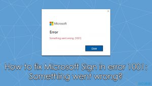 Comment corriger l'erreur Microsoft Sign in 1001 : Quelque chose s'est mal passé ?