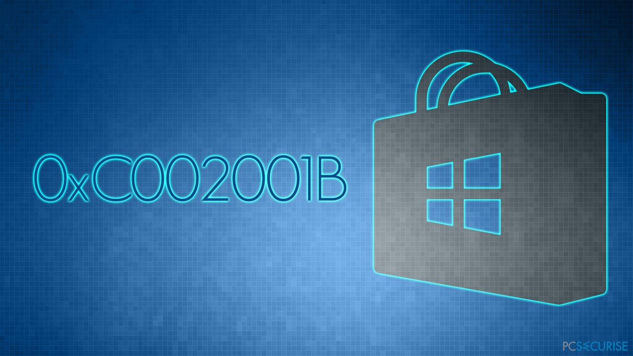 How to fix Microsoft Store error 0xC002001B?