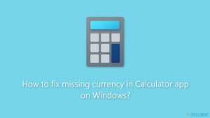 Comment corriger le problème des devises manquantes dans l'application Calculatrice sur Windows ?