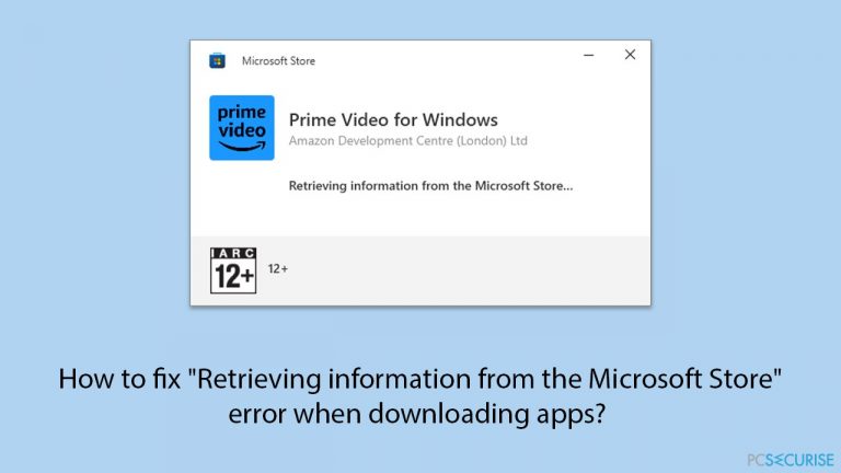Comment corriger l’erreur «Récupération d’informations du Microsoft Store» lors du téléchargement d’applications ?