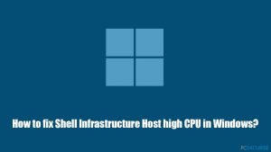 Comment résoudre le problème de CPU élevé de l'hôte d'infrastructure Shell sur Windows ?