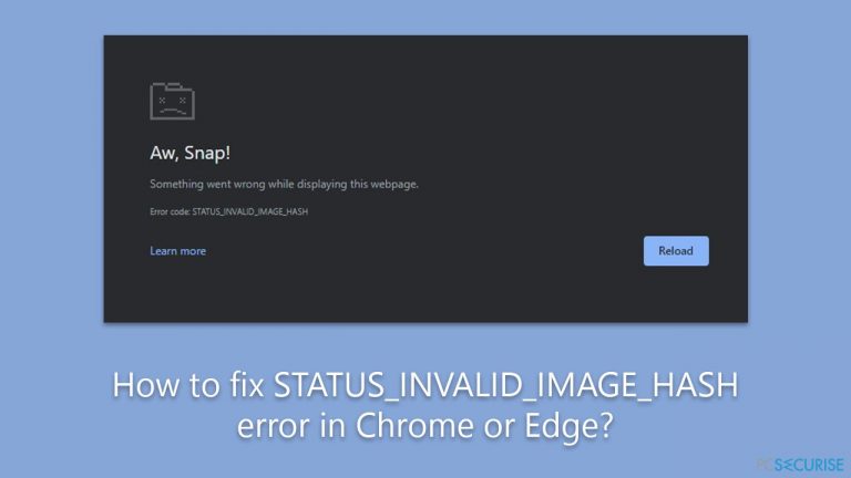 Comment corriger l’erreur STATUS_INVALID_IMAGE_HASH sur Chrome ou Edge ?