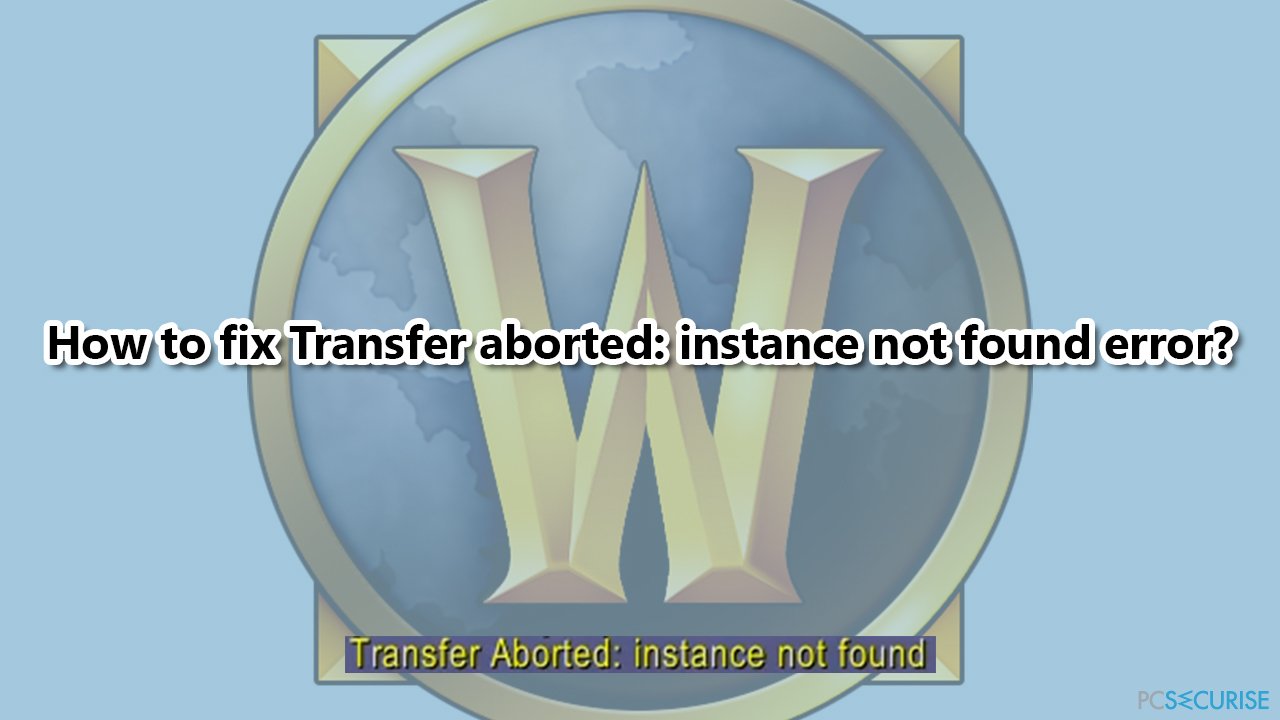 How to fix Transfer aborted: instance not found error?