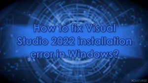 Comment réparer l'erreur d'installation de Visual Studio 2022 sur Windows ?