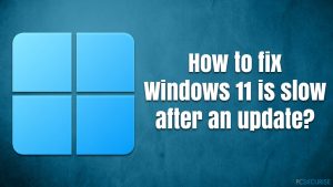 Comment réparer la lenteur de Windows 11 après une mise à jour ?