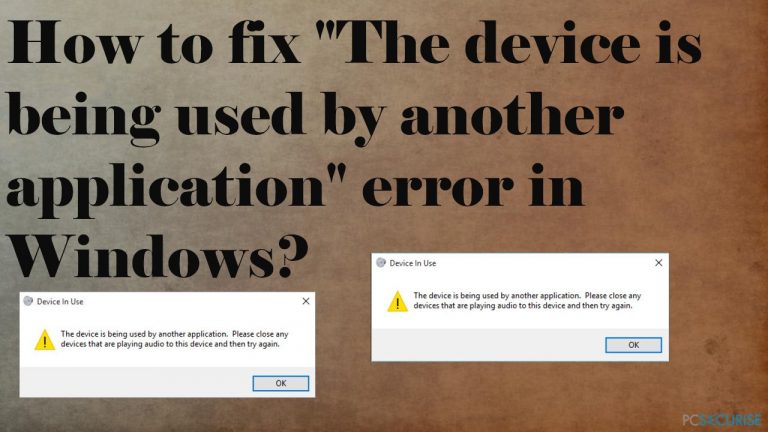 How to fix « The device is being used by another application » error in Windows?