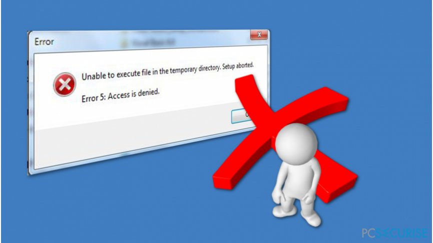 How to fix « Unable To Execute Files In The Temporary Directory. Setup Aborted. Error 5: Access Is Denied » on Windows?